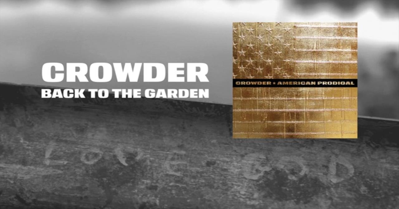 Back To The Garden Beautiful New Song By Crowder Christian